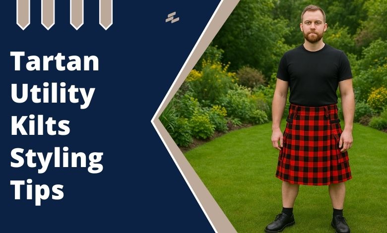 Tartan Utility Kilts Styling Tips for Different Events