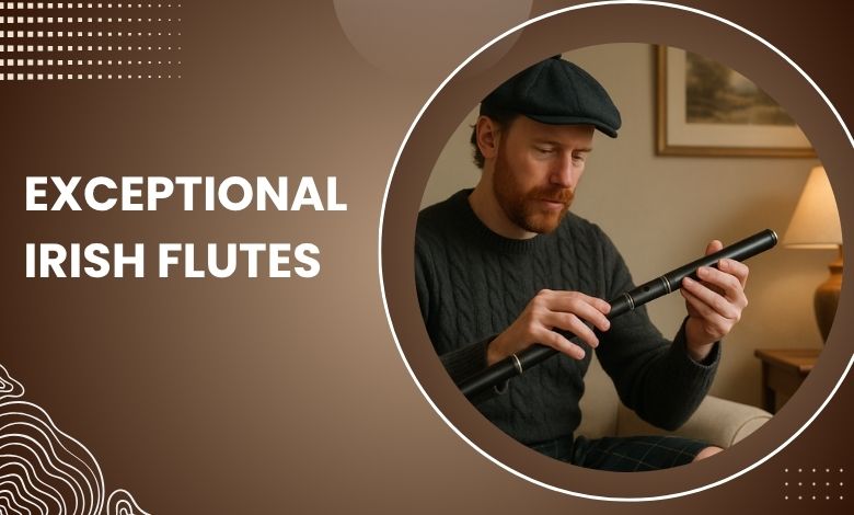 Exceptional Irish Flutes