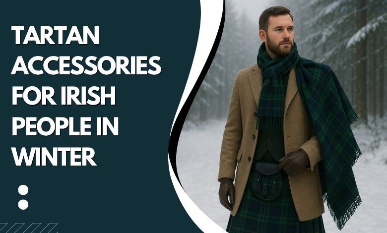 Tartan Accessories for Irish People in Winter