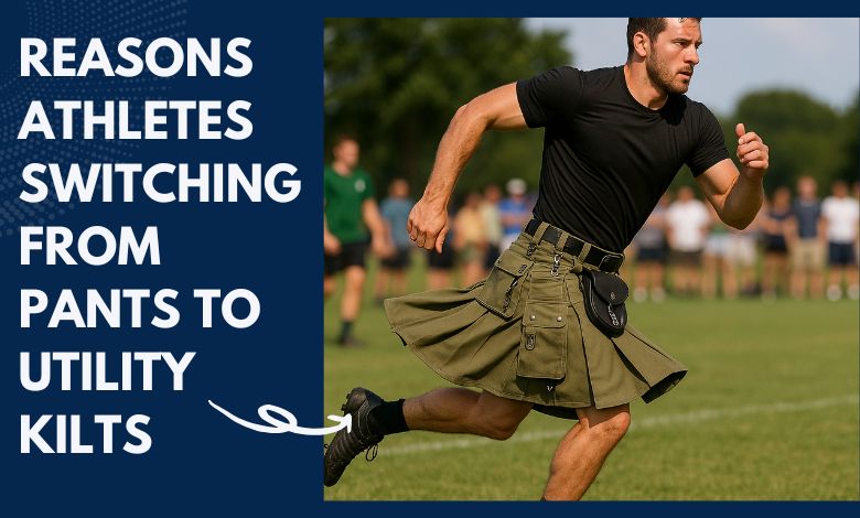 Reasons Athletes Switching from Pants to Utility Kilts