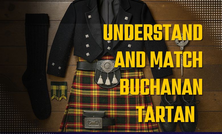 Understand and Match Buchanan Tartan with Kilt Accessories