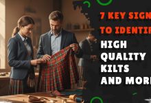 7 Key Signs to Identify High-Quality Kilts and More!