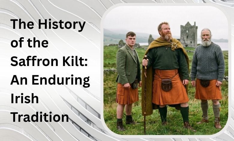 The Legend of the Saffron Kilt_ Why _Real Men_ Have Worn Irish Kilts for Centuries