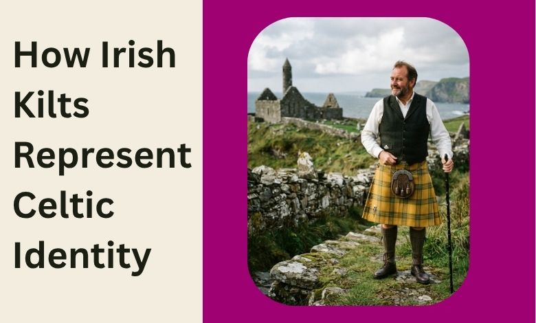 How Irish Kilts Represent Celtic Identity