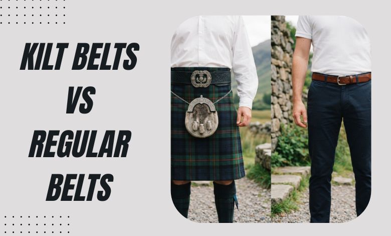 Kilt Belts vs Regular Belts