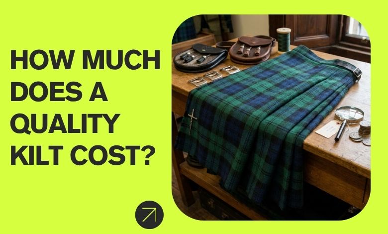 How Much Does a Quality Kilt Cost