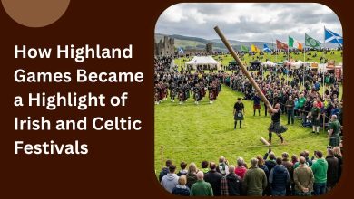 How Highland Games Became a Highlight of Irish and Celtic Festivals