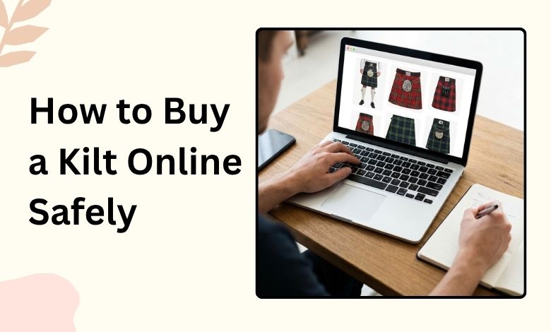 How to Buy a Kilt Online Safely